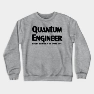 Quantum Engineer Zombie Fighter Crewneck Sweatshirt